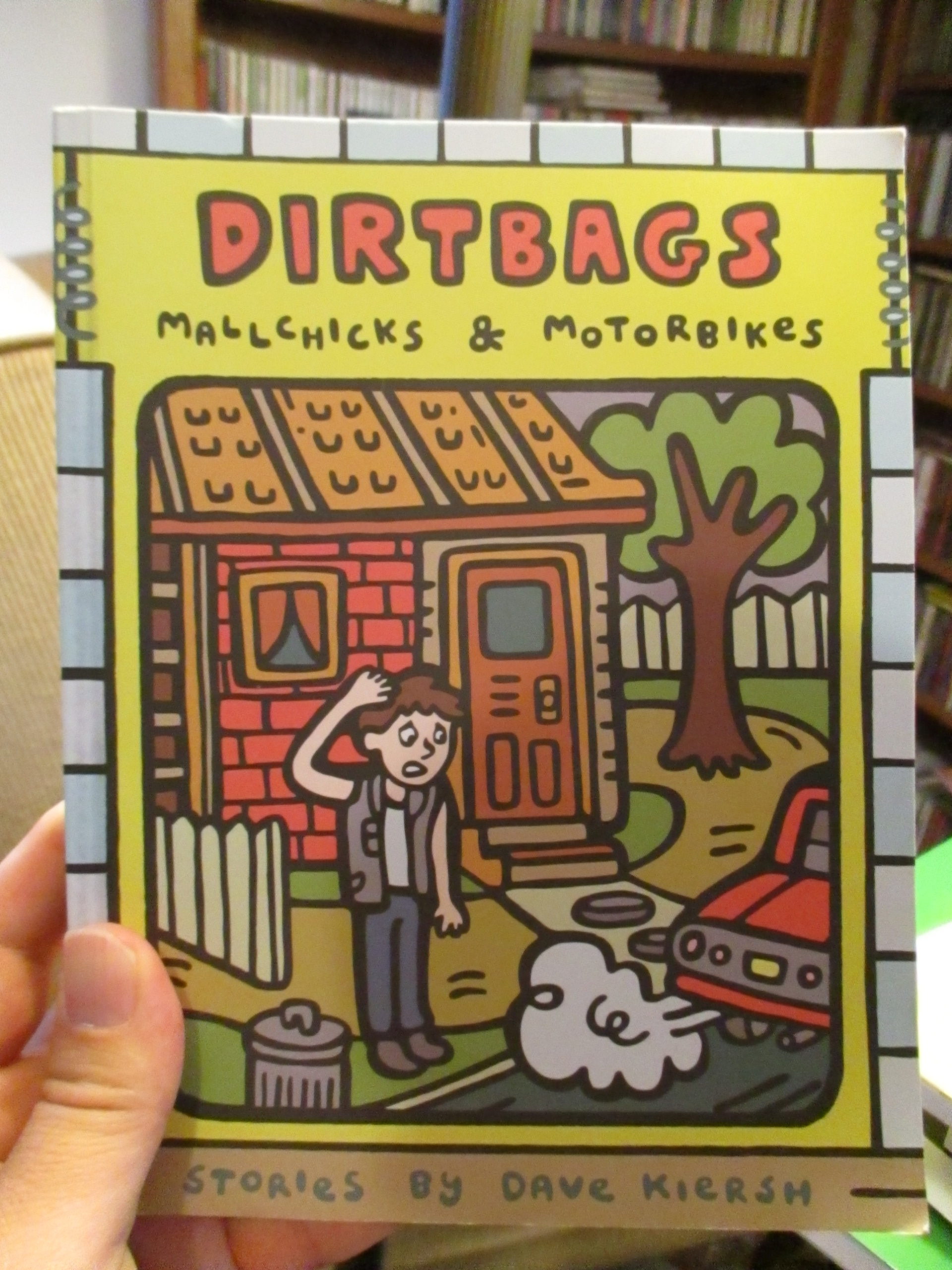 DIRTBAGS, MALLCHICKS AND MOTORBIKES by Dave Kiersh