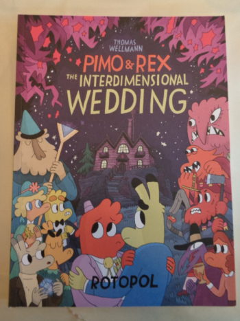 PIMO AND REX: THE INTERDIMENSIONAL WEDDING by Thomas Wellmann