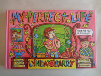 MY PERFECT LIFE by Lynda Barry