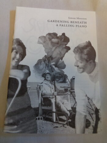 GARDENING BENEATH A FALLING PIANO by Simon Moreton