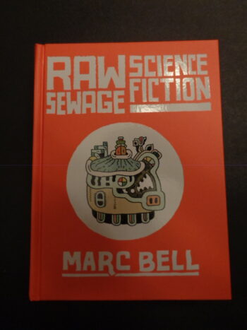 RAW SEWAGE SCIENCE FICTION by Marc Bell