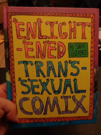 ENLIGHTENED TRANSSEXUAL COMIX by Sam Szabo